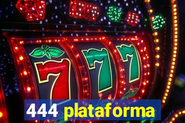 444 plataforma